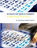 30 Days of Jesus Christ: A Bible Study Tool Vol. 1 (eBook, ePUB)