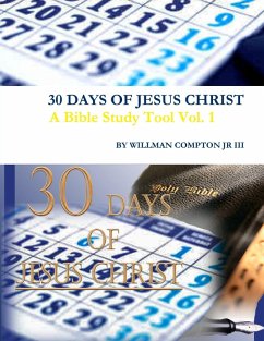 Cover 30 Days of Jesus Christ: A Bible Study Tool Vol. 1 (eBook, ePUB)