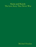 Katia and Karoly - The Love Story That Never Was (eBook, ePUB)