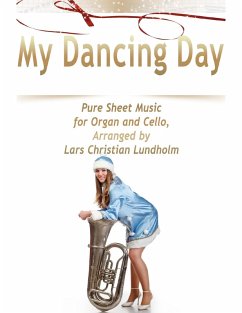 My Dancing Day Pure Sheet Music for Organ and Cello, Arranged by Lars Christian Lundholm (eBook, ePUB) - Lundholm, Lars Christian