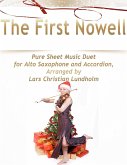 The First Nowell Pure Sheet Music Duet for Alto Saxophone and Accordion, Arranged by Lars Christian Lundholm (eBook, ePUB)