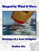 Shaped by Wind & Wave: Musings of a Boat Designer (eBook, ePUB)