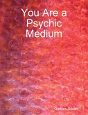 You Are a Psychic Medium (eBook, ePUB)