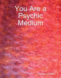 You Are a Psychic Medium (eBook, ePUB) - Deakin, Graham