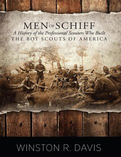 Men of Schiff: A History of the Professional Scouters Who Built the Boy Scouts of America (eBook, ePUB) - Davis, Winston R.