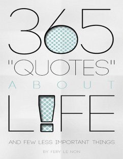 365 Quotes About Life and Few Less Important Things (eBook, ePUB) - Le Non, Fery