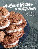 A Love Letter to My Mother: The Eternal Bond of Cooking (eBook, ePUB)