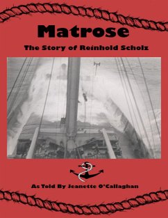 Matrose: The Story of Reinhold Scholz (eBook, ePUB) - O'Callaghan, Jeanette