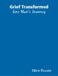 Grief Transformed - One Man's Journey... - Bild 1