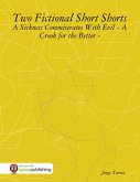 Two Fictional Short Shorts - A Sickness Commiserates With Evil - A Crook for the Better - (eBook, ePUB) Two Fictional Short Shorts - A Sickness Commiserates With Evil - A Crook for the Better - (eBook, ePUB)