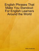 English Phrases That Make You Standout:For English Learners Around the World (eBook, ePUB)