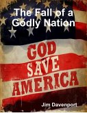The Fall of a Godly Nation (eBook, ePUB) The Fall of a Godly Nation (eBook, ePUB)
