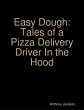Easy Dough: Tales of a Pizza Delivery... - Bild 1