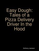 Easy Dough: Tales of a Pizza Delivery Driver In the Hood (eBook, ePUB)
