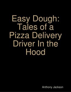 Easy Dough: Tales of a Pizza Delivery Driver In the Hood (eBook, ePUB) - Jackson, Anthony