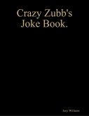 Crazy Zubb's Joke Book. (eBook, ePUB) Crazy Zubb's Joke Book. (eBook, ePUB)