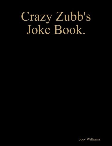 Crazy Zubb's Joke Book. (eBook, ePUB) Crazy Zubb's Joke Book. (eBook, ePUB)