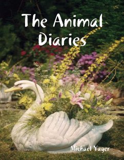The Animal Diaries (eBook, ePUB) - Yager, Michael