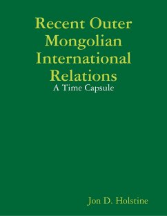 Cover Recent Outer Mongolian International Relations: A Time Capsule (eBook, ePUB)