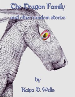 The Dragon Family and Other Random Stories (eBook, ePUB) - Wells, Kaiya