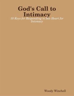 God's Call to Intimacy - 10 Keys for Responding to His Heart for Intimacy (eBook, ePUB) - Winchell, Woody