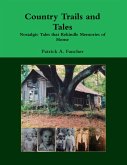 Country Trails and Tales: Nostalgic Tales That Rekindle Memories of Home (eBook, ePUB) Country Trails and Tales: Nostalgic Tales That Rekindle Memories of Home (eBook, ePUB)