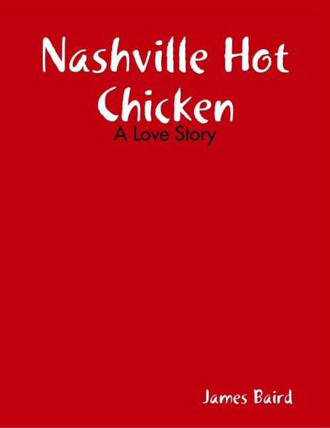 Nashville Hot Chicken: A Love Story (eBook, ePUB)