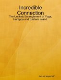 Incredible Connection: The Unlikely Entanglement of Yoga, Harappa and Eastern Island. (eBook, ePUB)