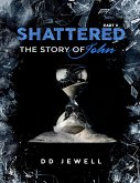 Shattered Part 2: The Story of John (eBook, ePUB)