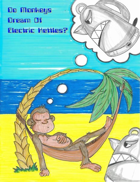 Do Monkeys Dream of Electric Kettles? (eBook, ePUB) Do Monkeys Dream of Electric Kettles? (eBook, ePUB)