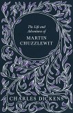 The Life and Adventures of Martin Chuzzlewit (eBook, ePUB)