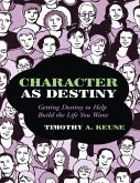 Character As Destiny: Getting Destiny to Help Build the Life You Want (eBook, ePUB)