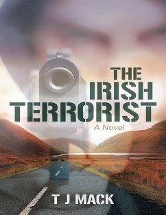 The Irish Terrorist: A Novel (eBook, ePUB) - Mack, T J