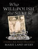 Who Will Polish the Silver?: A Southern Baby Boomer's Remembrance (eBook, ePUB)