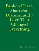 Broken Heart, Shattered Dreams, and a Love That Changed Everything (eBook, ePUB)