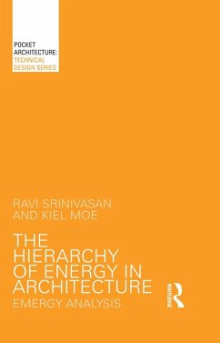 The Hierarchy of Energy in Architecture (eBook, ePUB) - Srinivasan, Ravi; Moe, Kiel