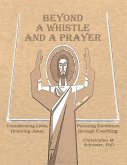 Beyond a Whistle and a Prayer: Transforming Lives, Pursuing Excellence, Honoring Jesus Through Coaching (eBook, ePUB)