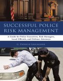 Successful Police Risk Management: A Guide for Police Executives, Risk Managers, Local Officials, and Defense Attorneys (eBook, ePUB)
