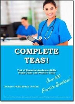 Complete TEAS! Test of Essential Academic Skills Study Guide and Practice Test Questions (eBook, ePUB) - Complete Test Preparation Inc.