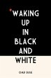 Waking Up In Black and White (eBook,... - Bild 1