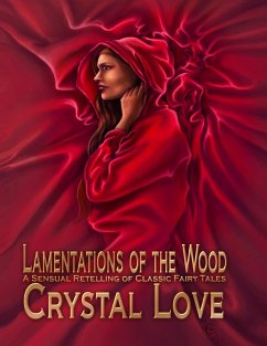 Cover Lamentations of the Wood: A Sensual Retelling of Classic Fairy Tales (eBook, ePUB)