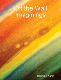 Off the Wall Imaginings (eBook, ePUB)