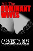 All the Dominant Wives: Thirty one sexy stories of dominant wives, manipulated husbands and chastity belts by the Queen of Female Dominaion. (eBook, ePUB)