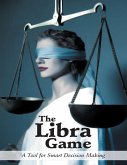The Libra Game: A Tool for Smart Decision Making (eBook, ePUB) The Libra Game: A Tool for Smart Decision Making (eBook, ePUB)