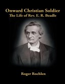 Onward Christian Soldier: The Life of Rev. E. R. Beadle (eBook, ePUB)