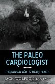 The Paleo Cardiologist (eBook, ePUB) The Paleo Cardiologist (eBook, ePUB)
