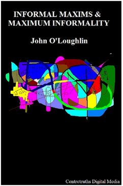 Informal Maxims & Maximum Informality (eBook, ePUB) - O'Loughlin, John