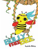 Bully Free Bee (eBook, ePUB)
