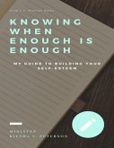Knowing When Enough Is Enough: My Guide to Building Your Self - Esteem (eBook, ePUB)