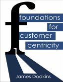 Foundations for Customer Centricity (eBook, ePUB)